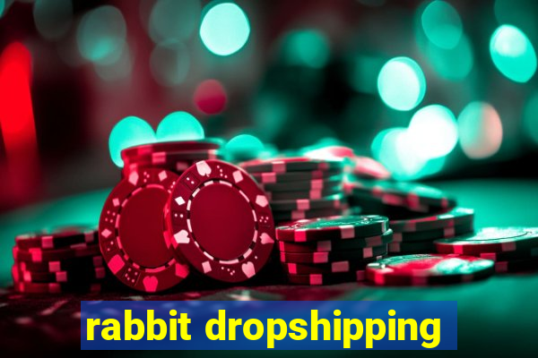 rabbit dropshipping